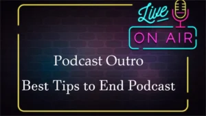 Explore Podcast outro-best tips to end podcast