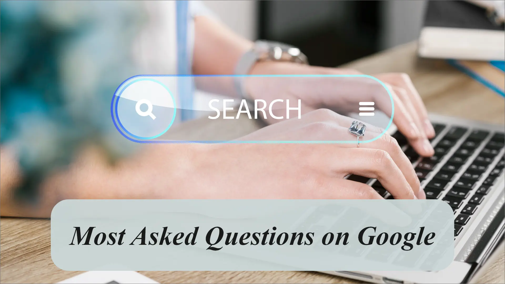 Most Asked Questions on Google