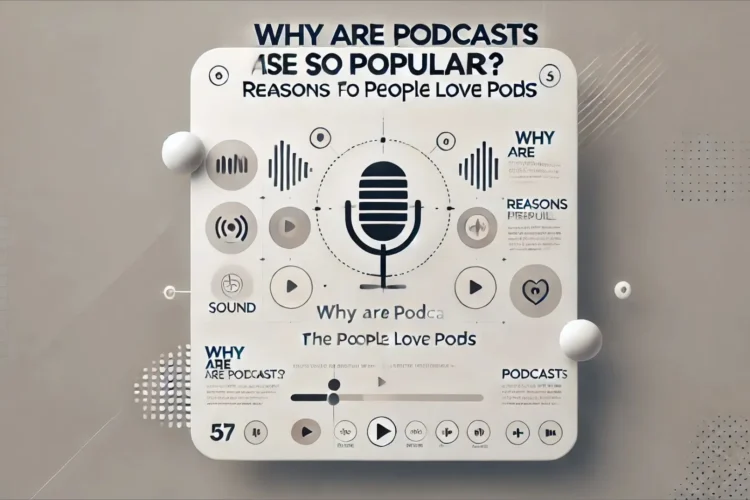 Why Are Podcasts so Popular in these days