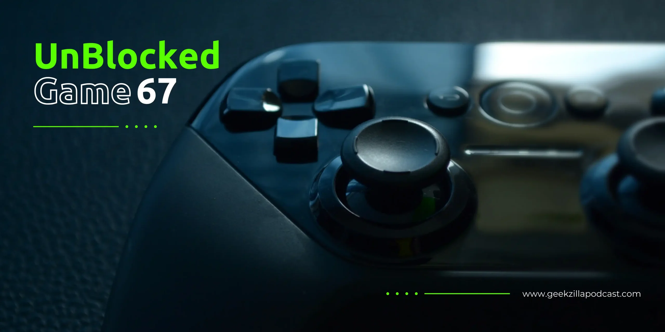 Discover everything about Unblocked Games 67