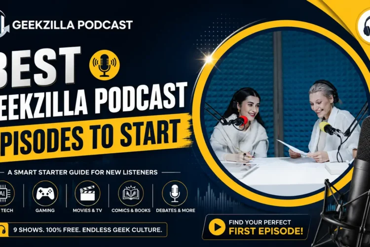 Best Geekzilla Podcast Episodes to Start With (A Real Starter Guide)