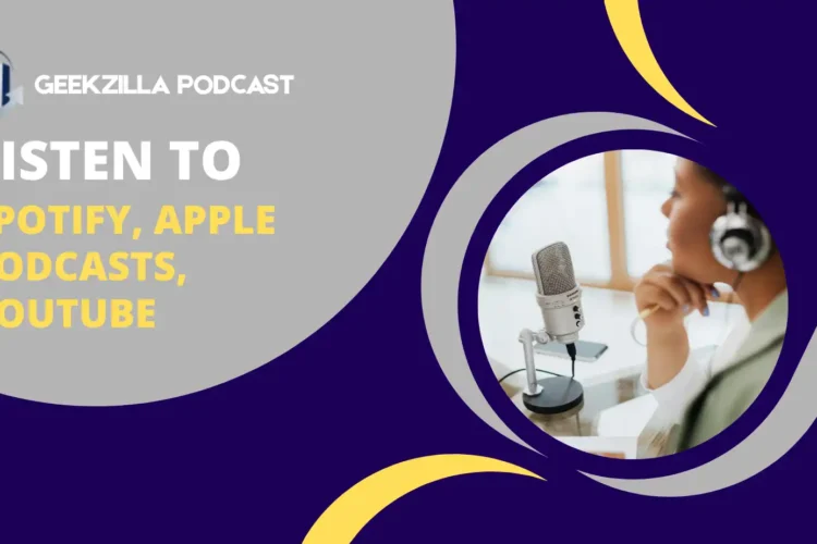 How to Listen to Geekzilla Podcast on Spotify, Apple Podcasts, YouTube
