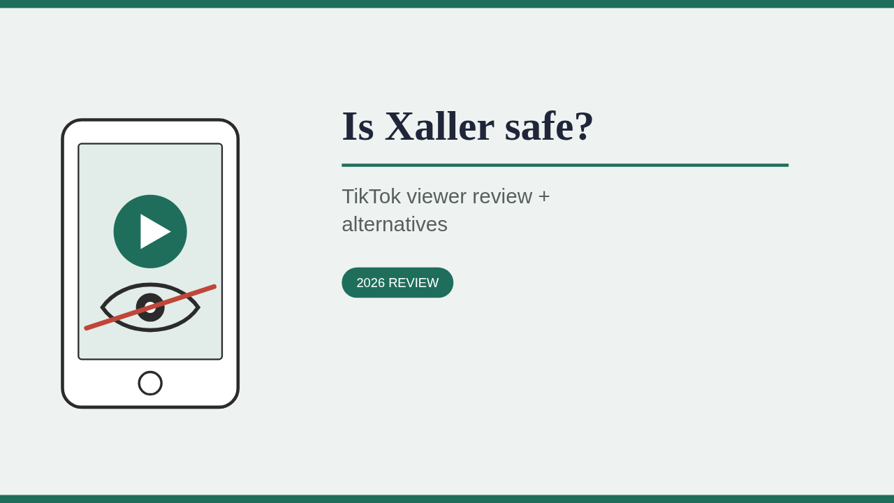 Is Xaller Safe? TikTok Viewer Review + Alternatives (2026)